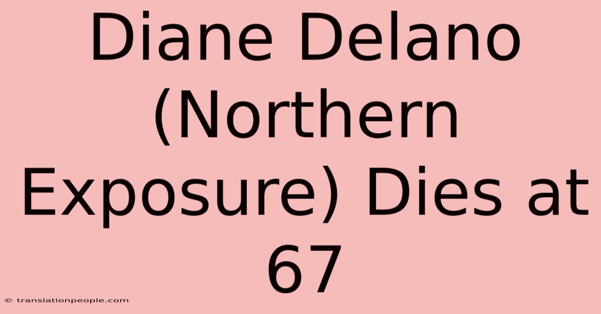 Diane Delano (Northern Exposure) Dies At 67