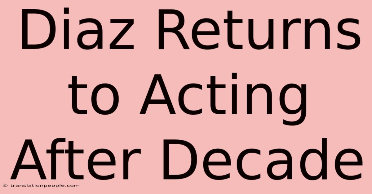 Diaz Returns To Acting After Decade