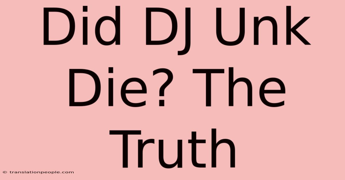 Did DJ Unk Die? The Truth