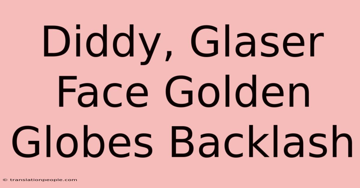 Diddy, Glaser Face Golden Globes Backlash