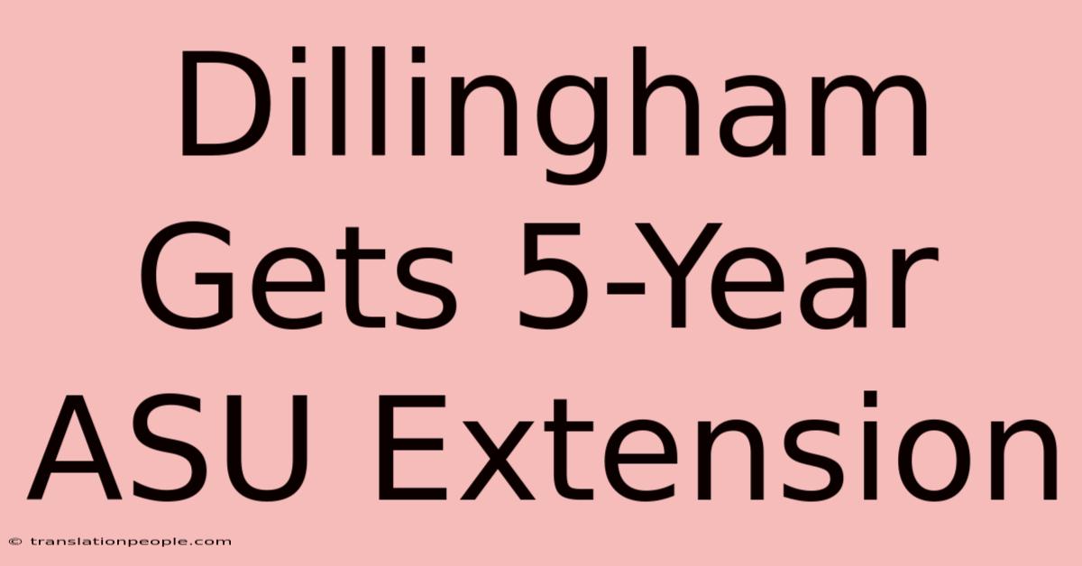 Dillingham Gets 5-Year ASU Extension