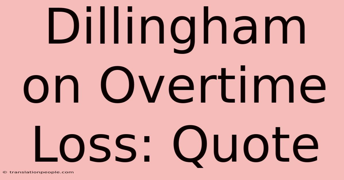 Dillingham On Overtime Loss: Quote