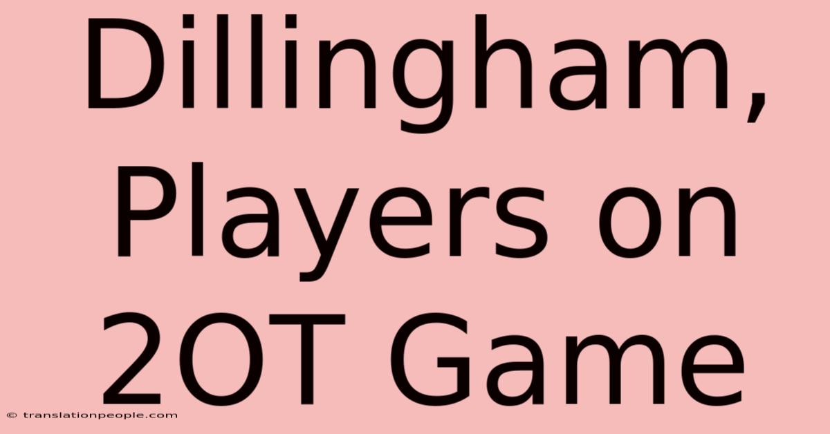 Dillingham, Players On 2OT Game