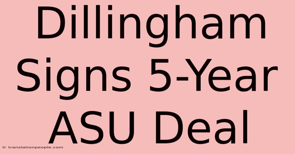 Dillingham Signs 5-Year ASU Deal