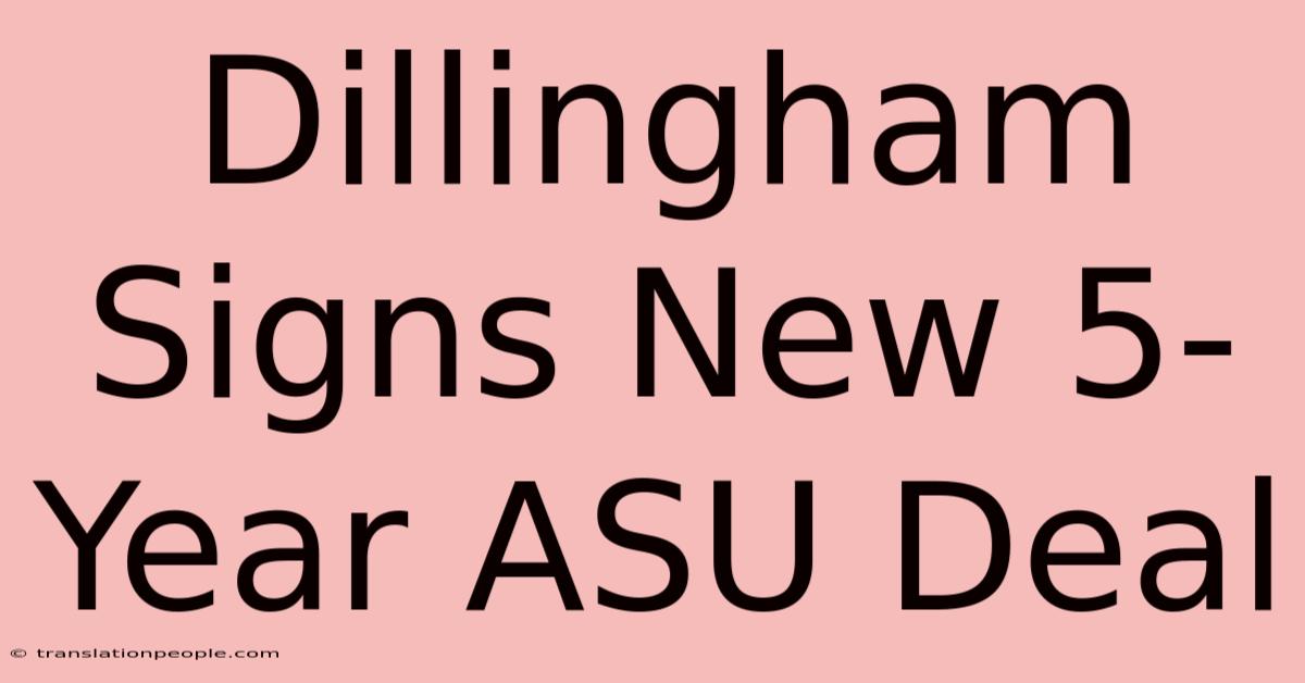 Dillingham Signs New 5-Year ASU Deal