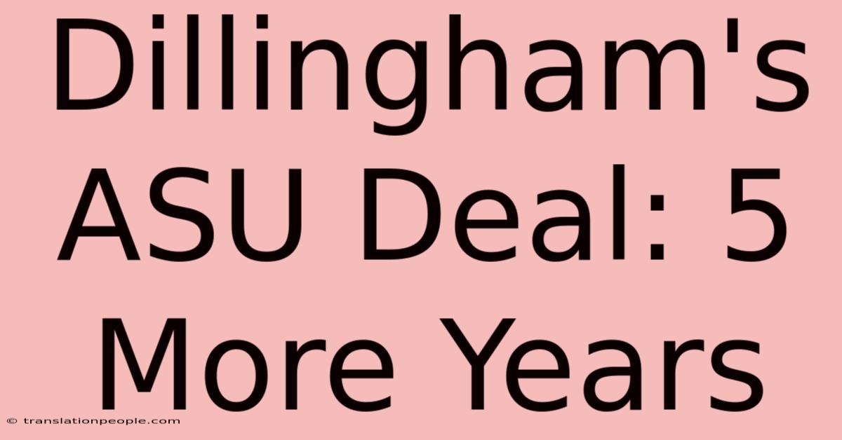 Dillingham's ASU Deal: 5 More Years