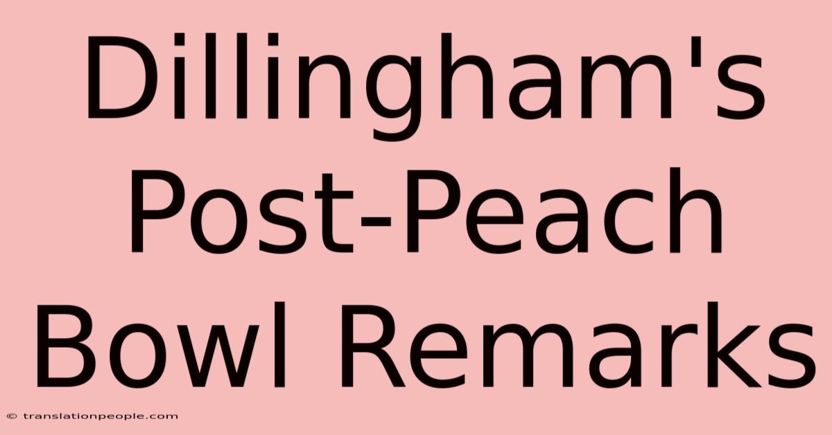 Dillingham's Post-Peach Bowl Remarks