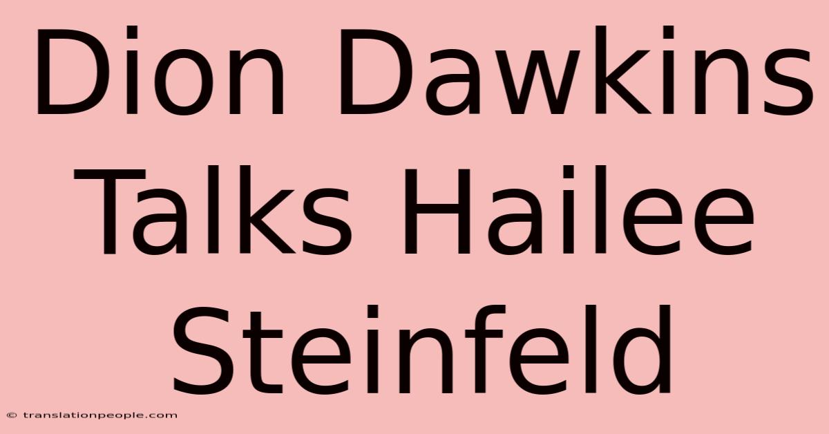 Dion Dawkins Talks Hailee Steinfeld