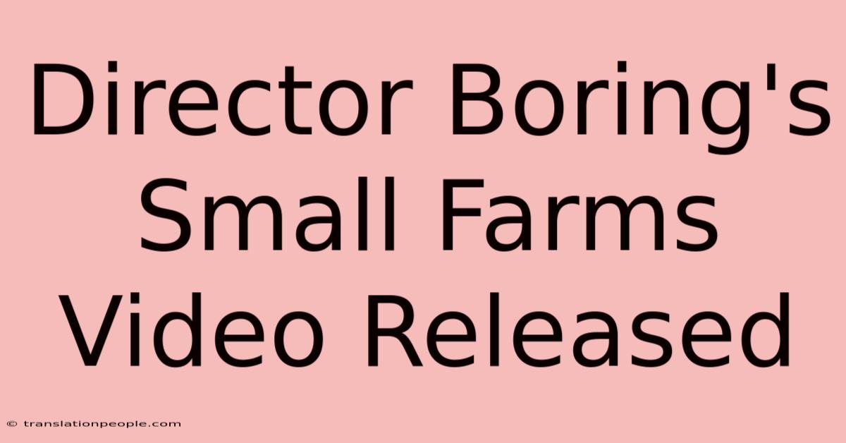 Director Boring's Small Farms Video Released