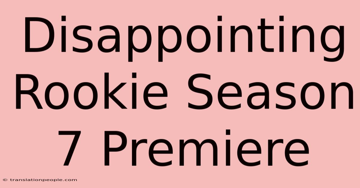 Disappointing Rookie Season 7 Premiere