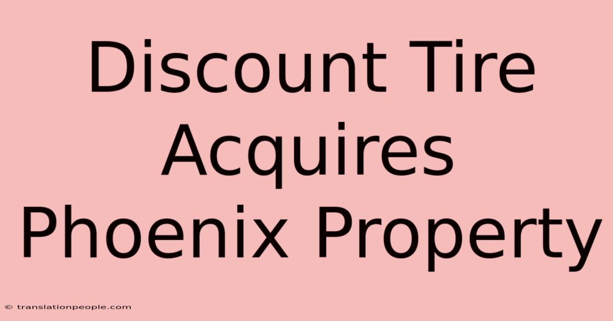 Discount Tire Acquires Phoenix Property