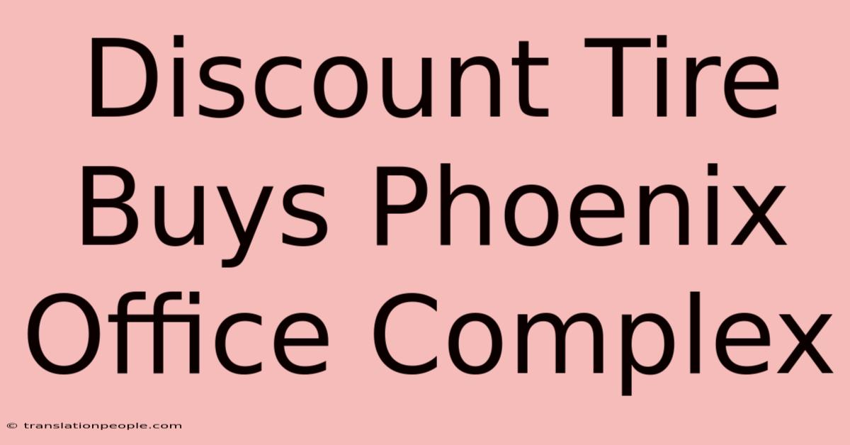 Discount Tire Buys Phoenix Office Complex