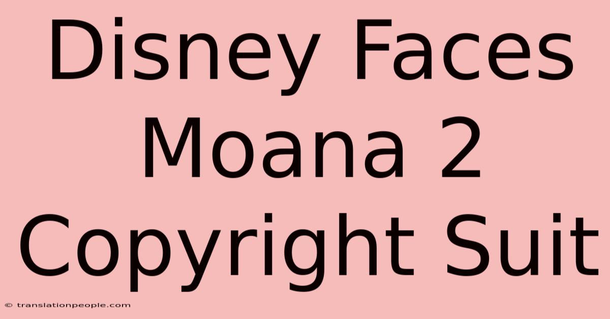 Disney Faces Moana 2 Copyright Suit