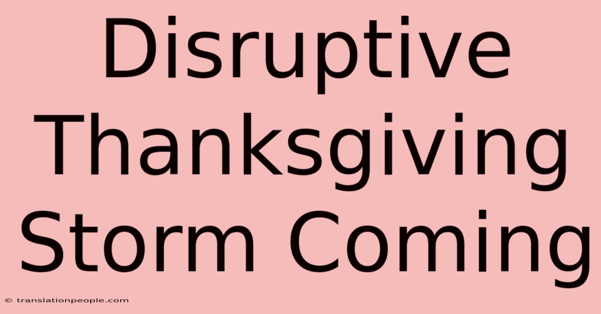 Disruptive Thanksgiving Storm Coming