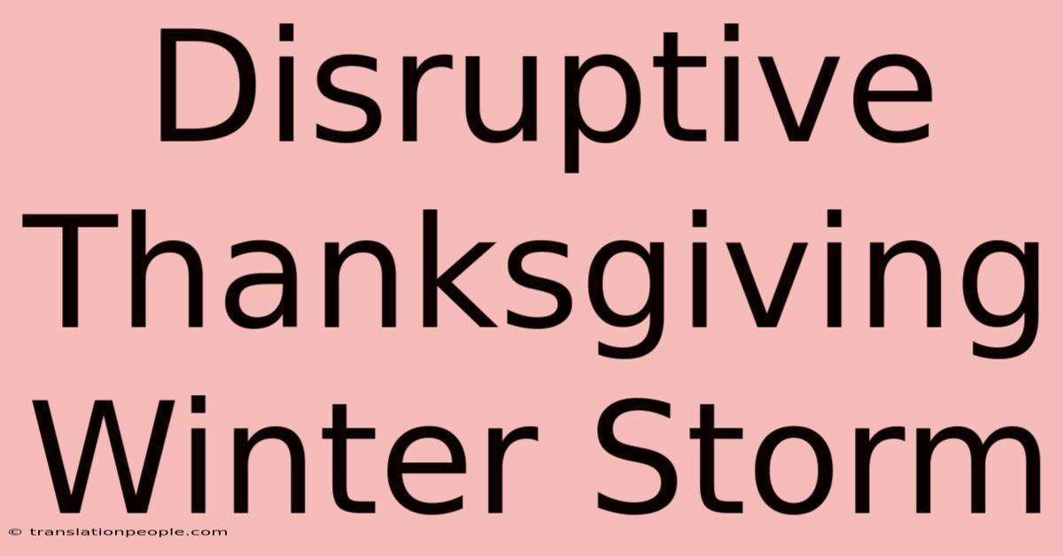 Disruptive Thanksgiving Winter Storm