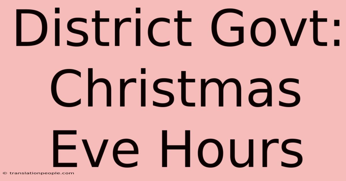 District Govt: Christmas Eve Hours