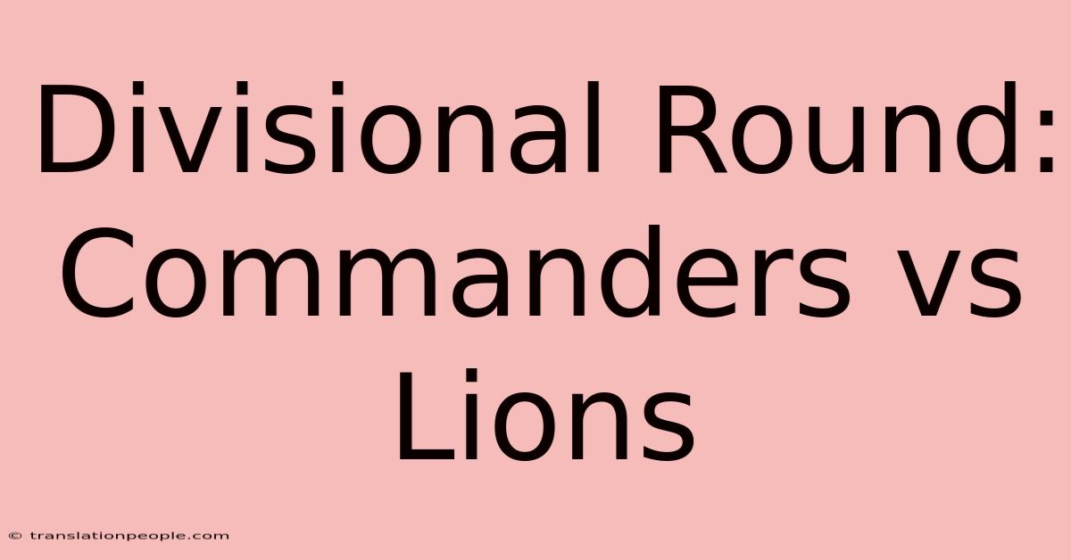 Divisional Round: Commanders Vs Lions