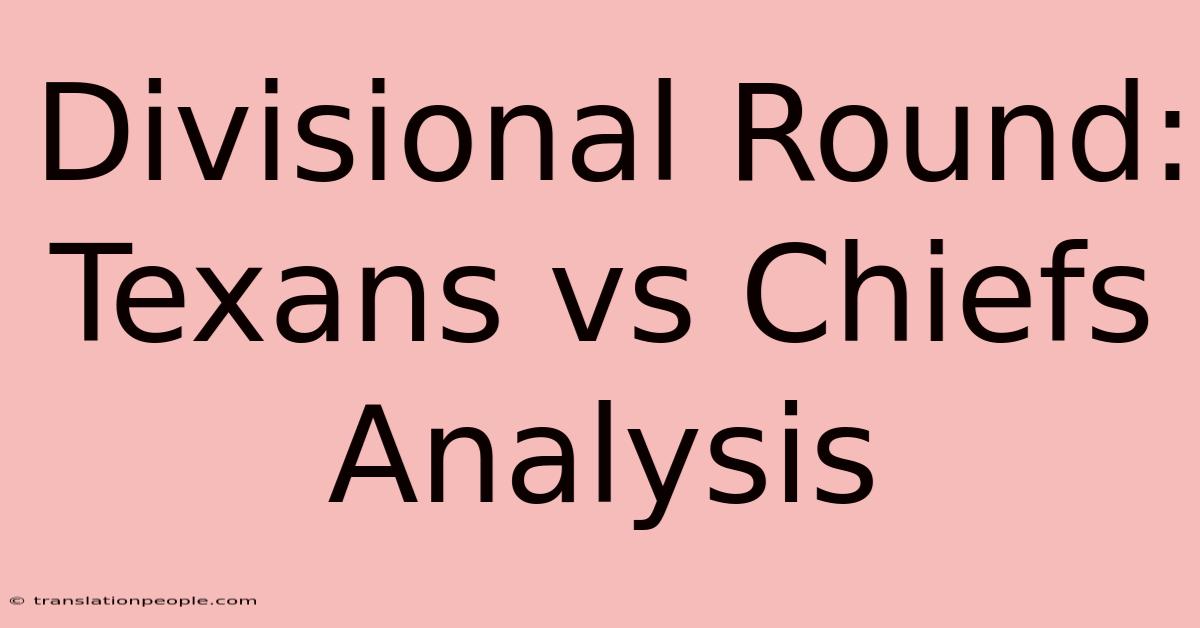 Divisional Round: Texans Vs Chiefs Analysis