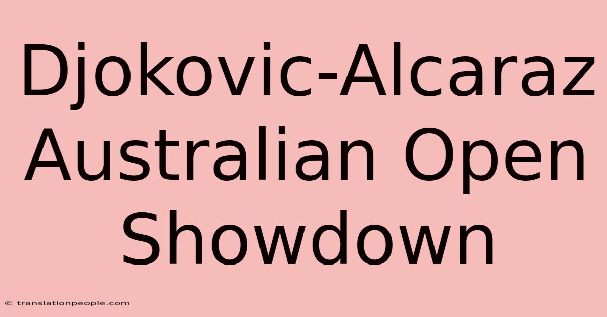 Djokovic-Alcaraz Australian Open Showdown