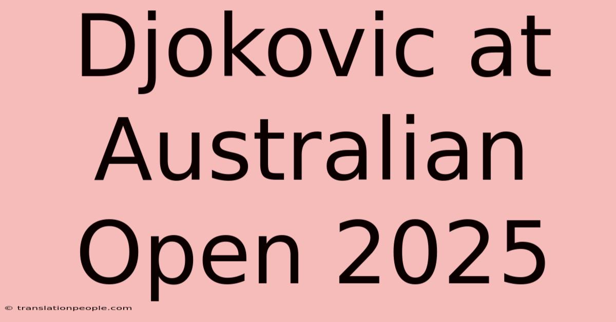 Djokovic At Australian Open 2025