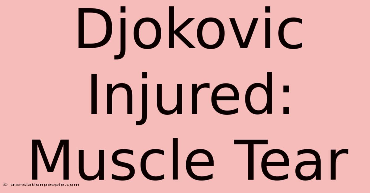 Djokovic Injured: Muscle Tear