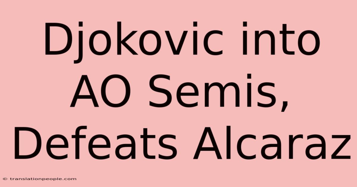 Djokovic Into AO Semis, Defeats Alcaraz