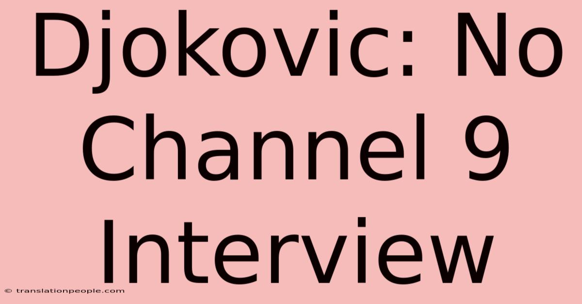 Djokovic: No Channel 9 Interview