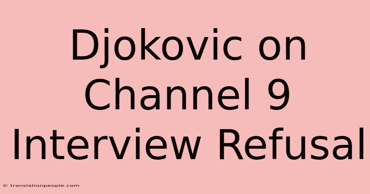 Djokovic On Channel 9 Interview Refusal