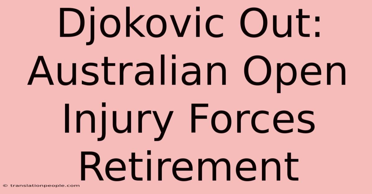 Djokovic Out: Australian Open Injury Forces Retirement