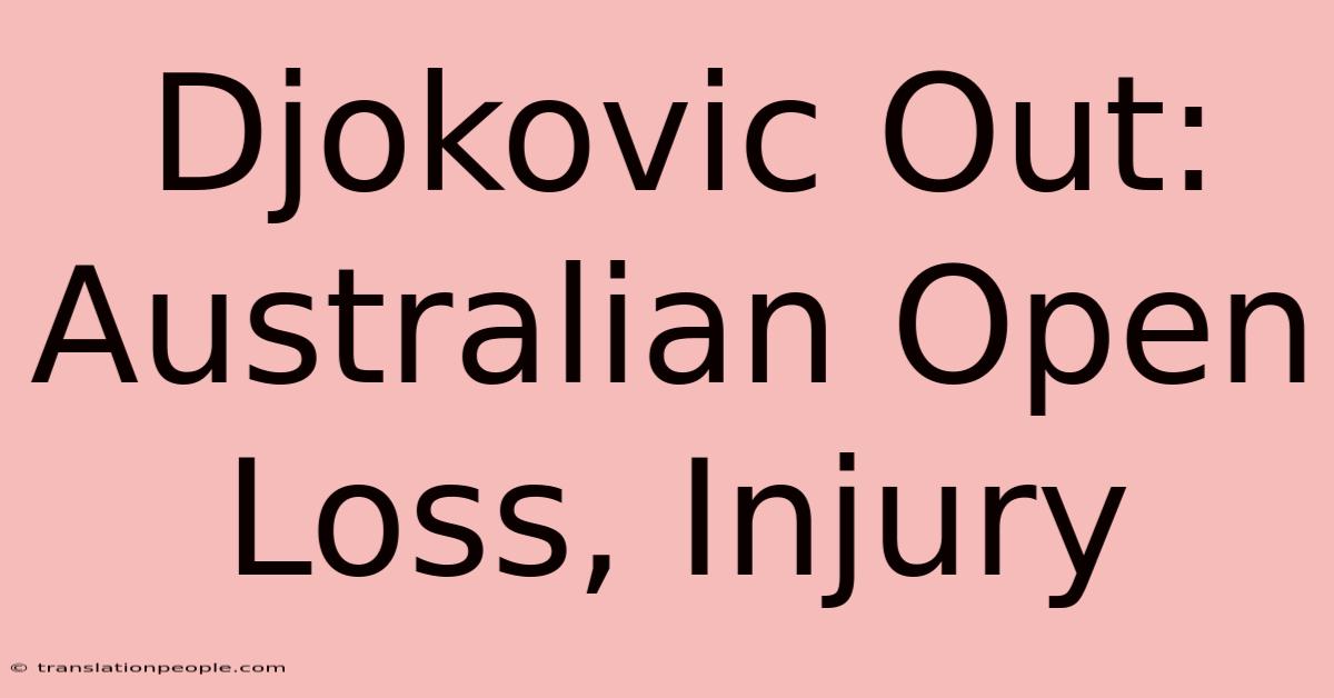 Djokovic Out: Australian Open Loss, Injury