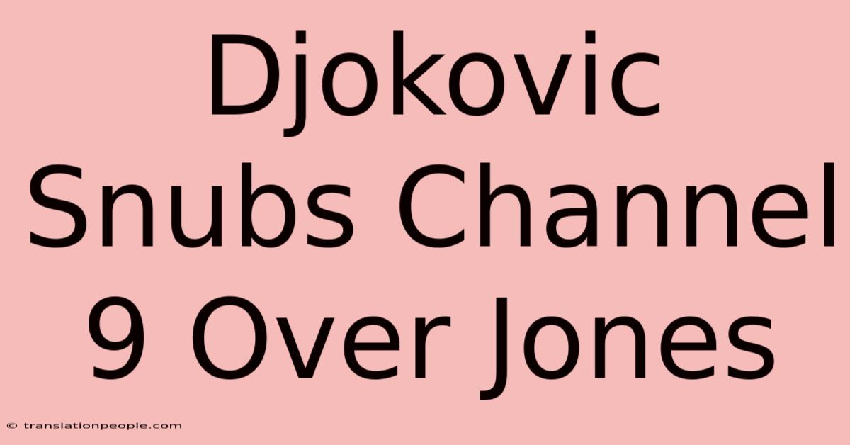 Djokovic Snubs Channel 9 Over Jones