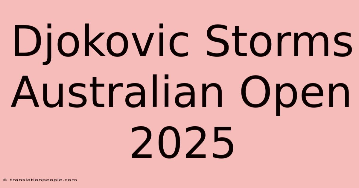 Djokovic Storms Australian Open 2025