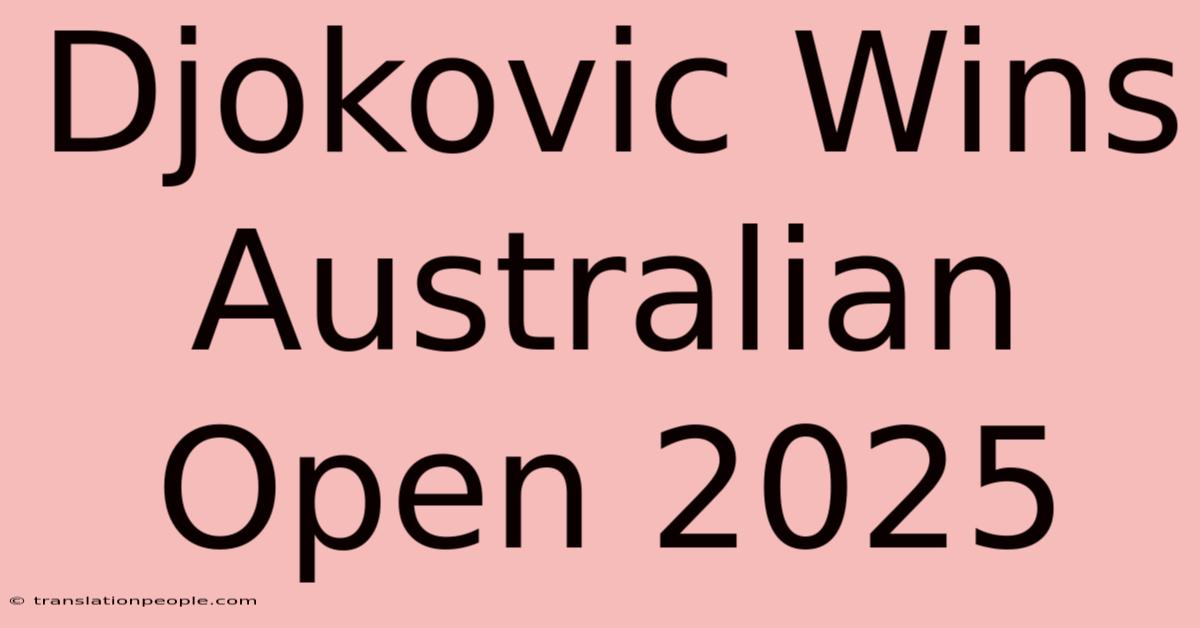 Djokovic Wins Australian Open 2025