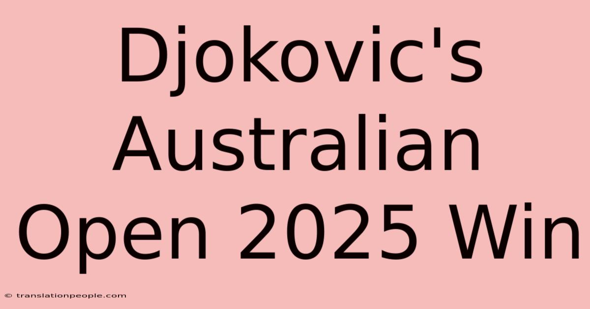 Djokovic's Australian Open 2025 Win