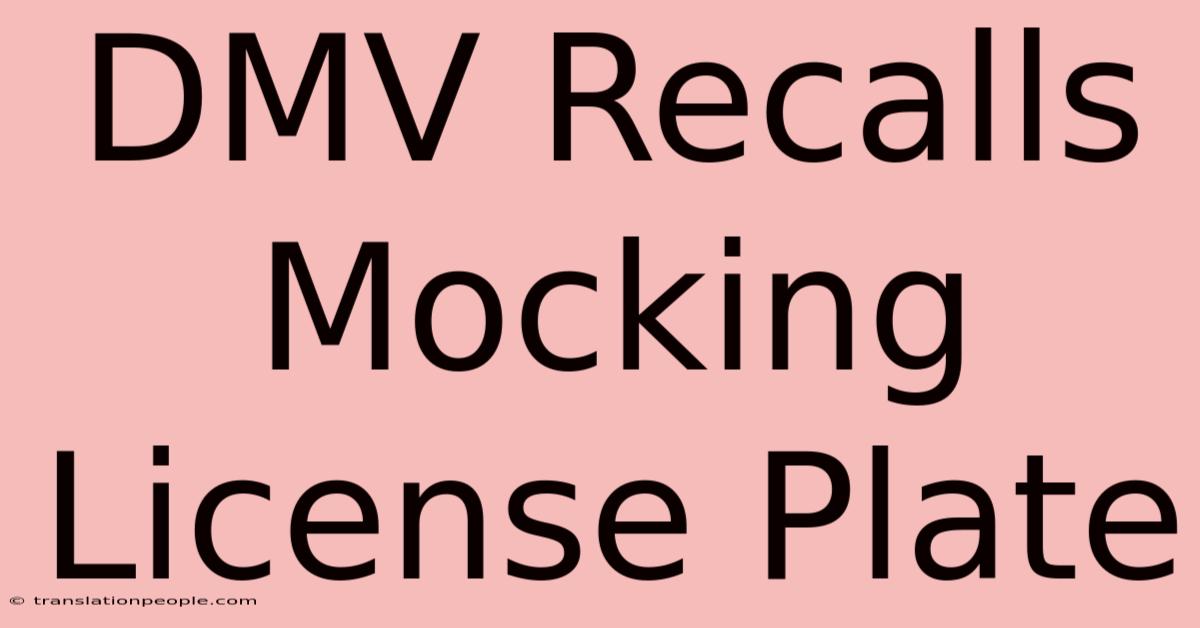 DMV Recalls Mocking License Plate