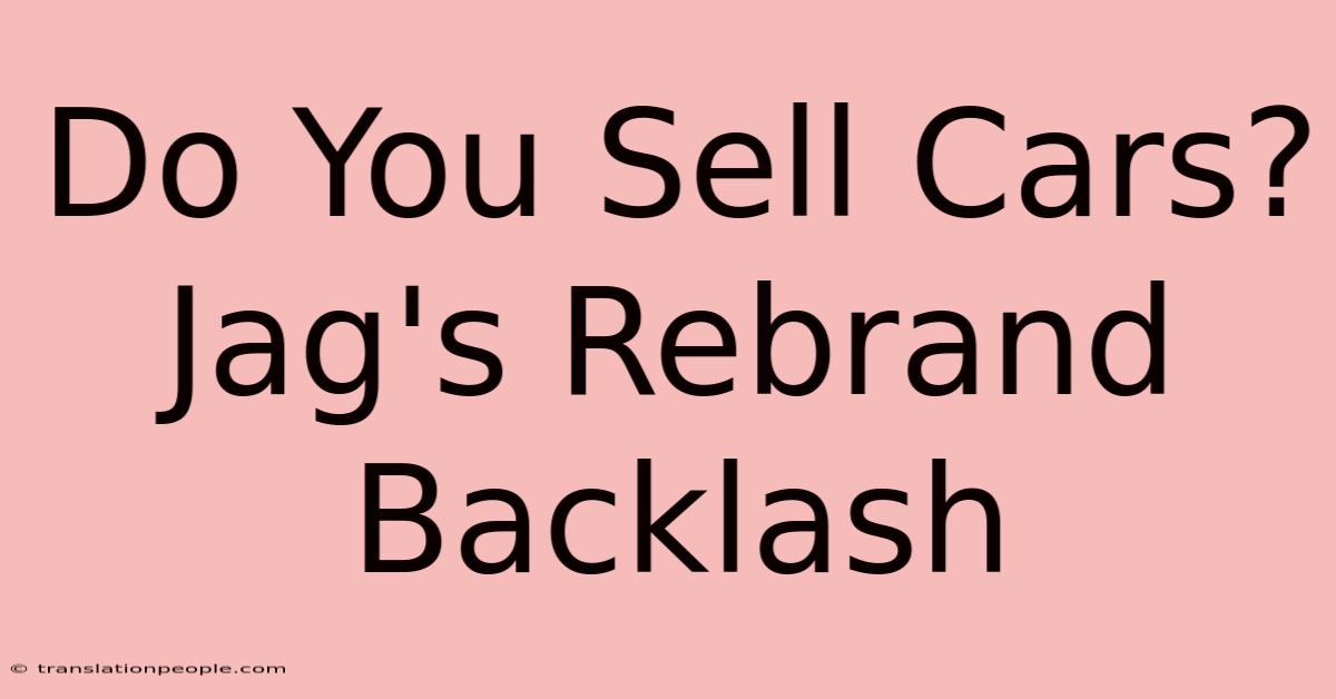 Do You Sell Cars? Jag's Rebrand Backlash