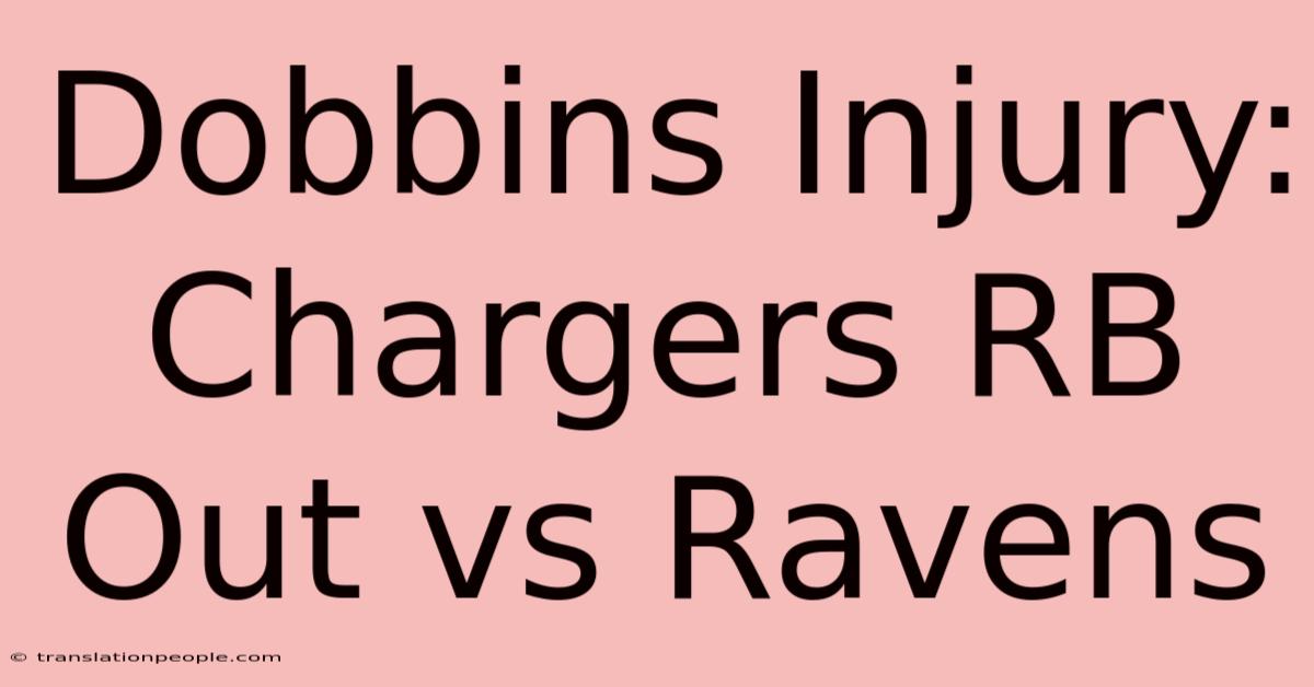 Dobbins Injury: Chargers RB Out Vs Ravens