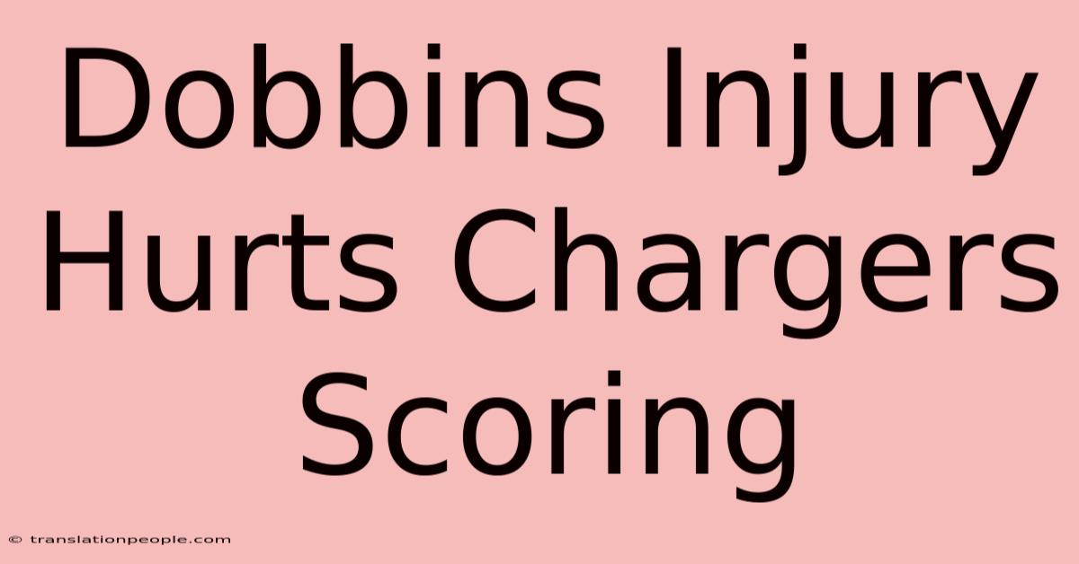 Dobbins Injury Hurts Chargers Scoring