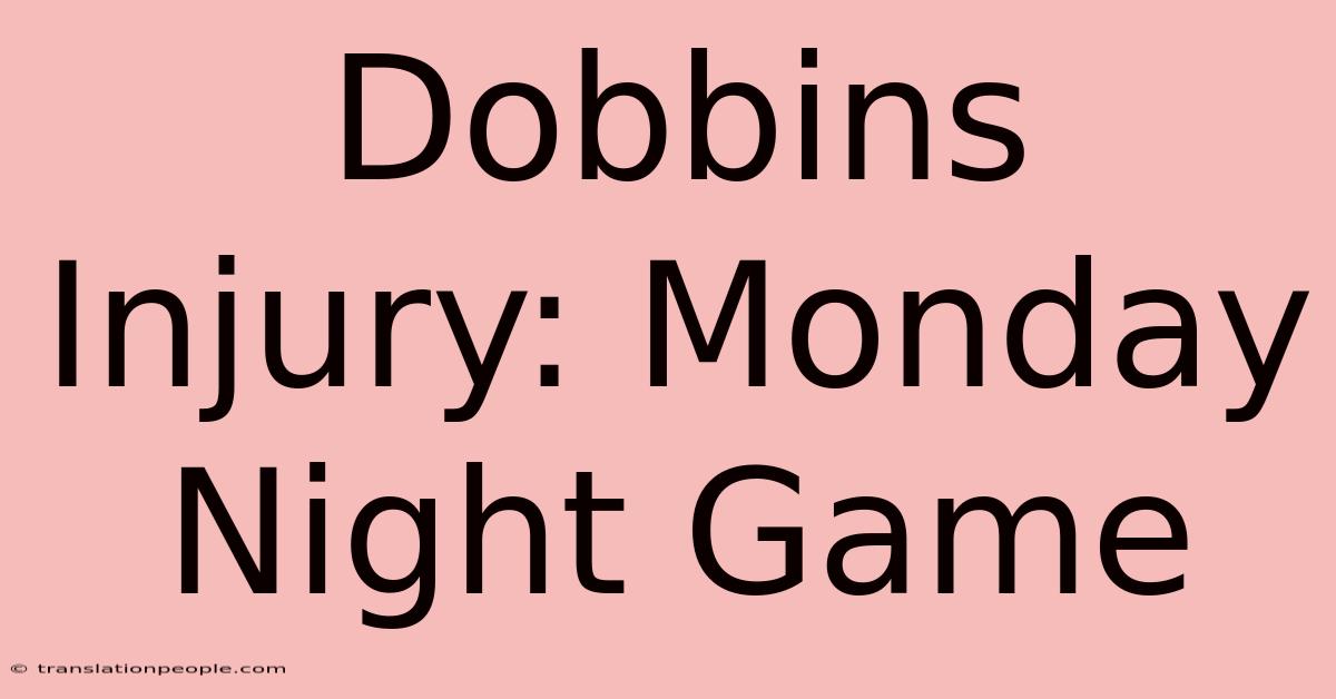 Dobbins Injury: Monday Night Game