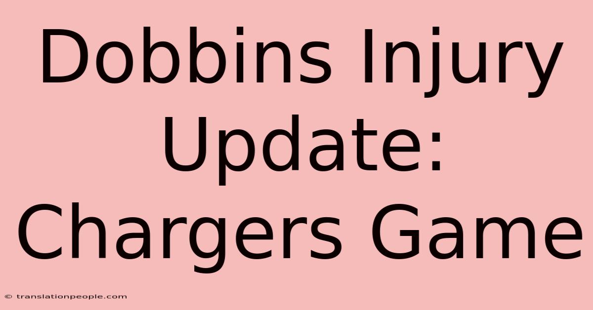 Dobbins Injury Update: Chargers Game