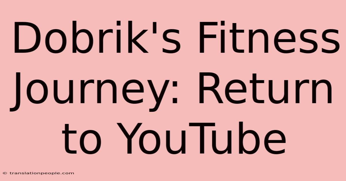 Dobrik's Fitness Journey: Return To YouTube