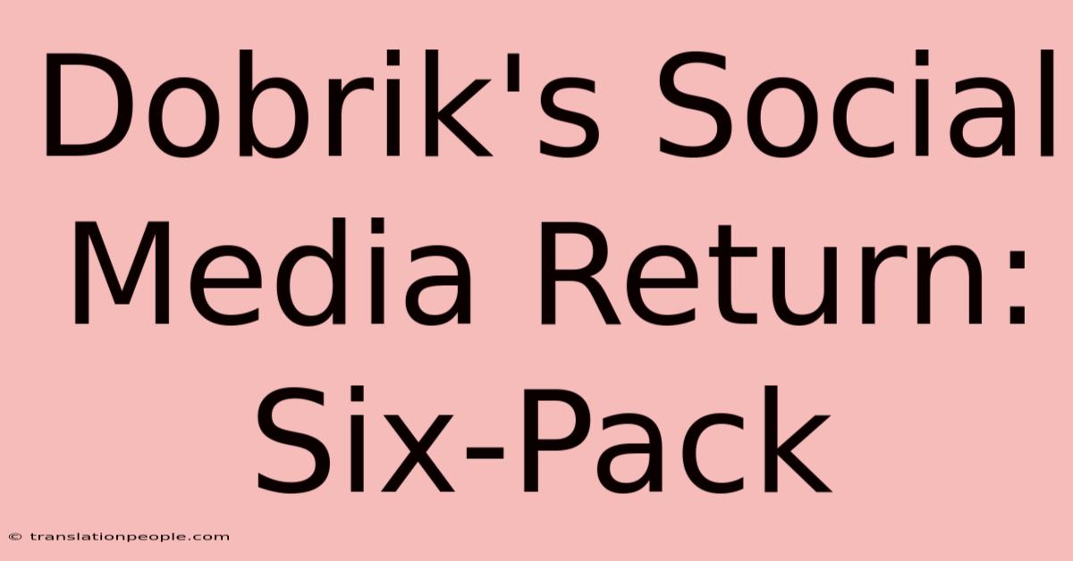 Dobrik's Social Media Return: Six-Pack