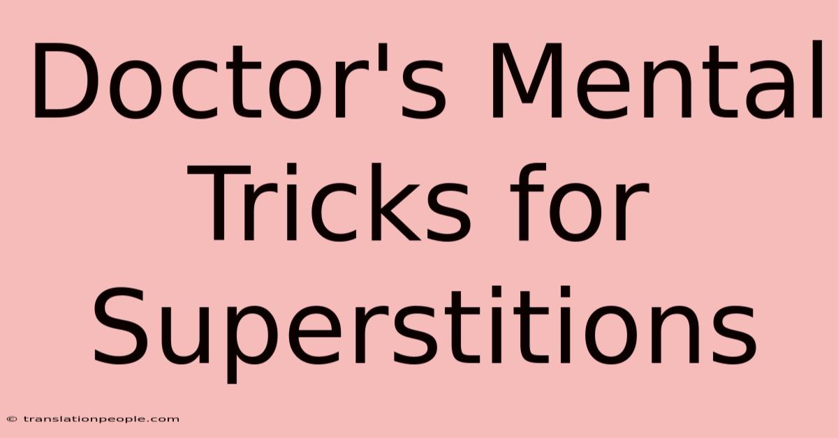 Doctor's Mental Tricks For Superstitions