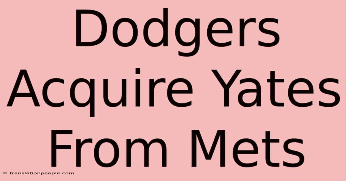 Dodgers Acquire Yates From Mets