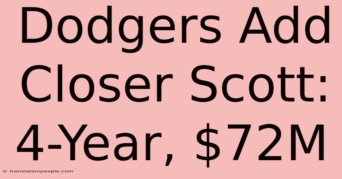 Dodgers Add Closer Scott: 4-Year, $72M