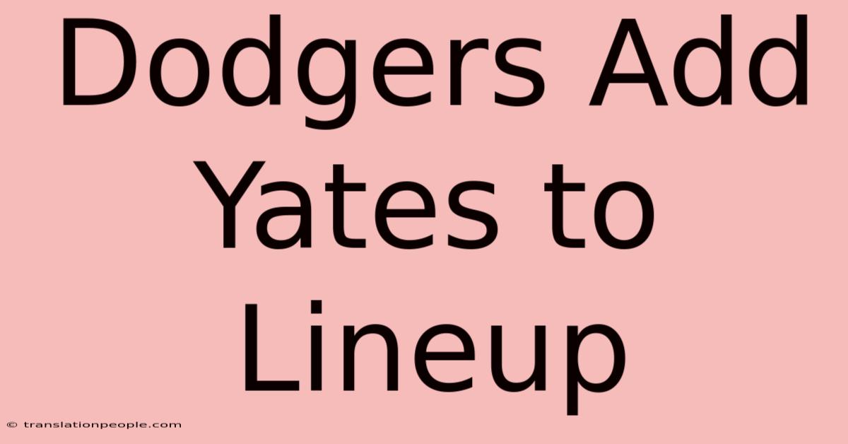 Dodgers Add Yates To Lineup