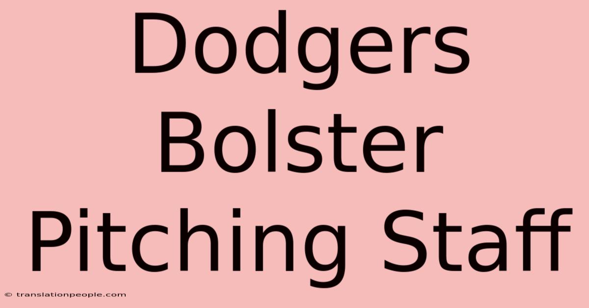 Dodgers Bolster Pitching Staff