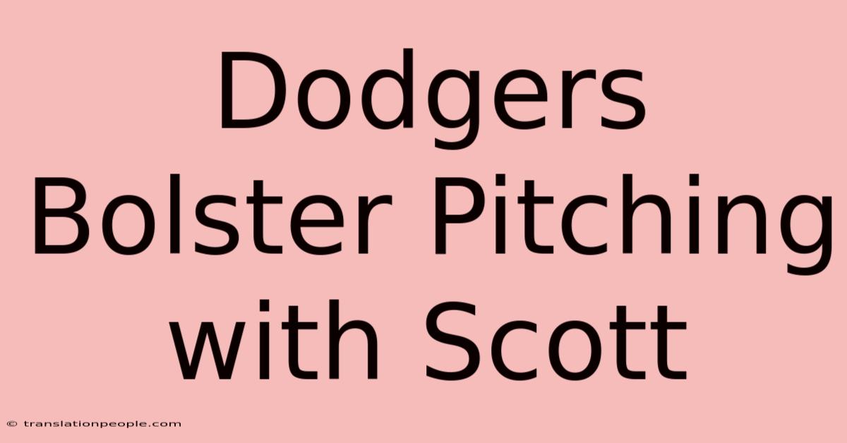 Dodgers Bolster Pitching With Scott