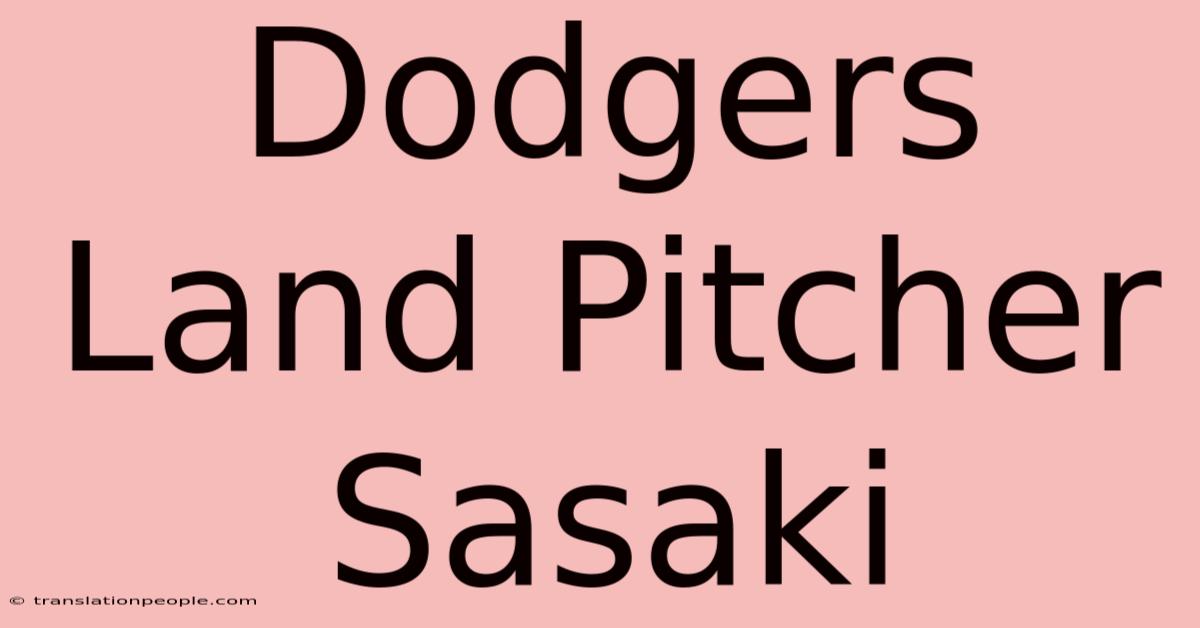 Dodgers Land Pitcher Sasaki