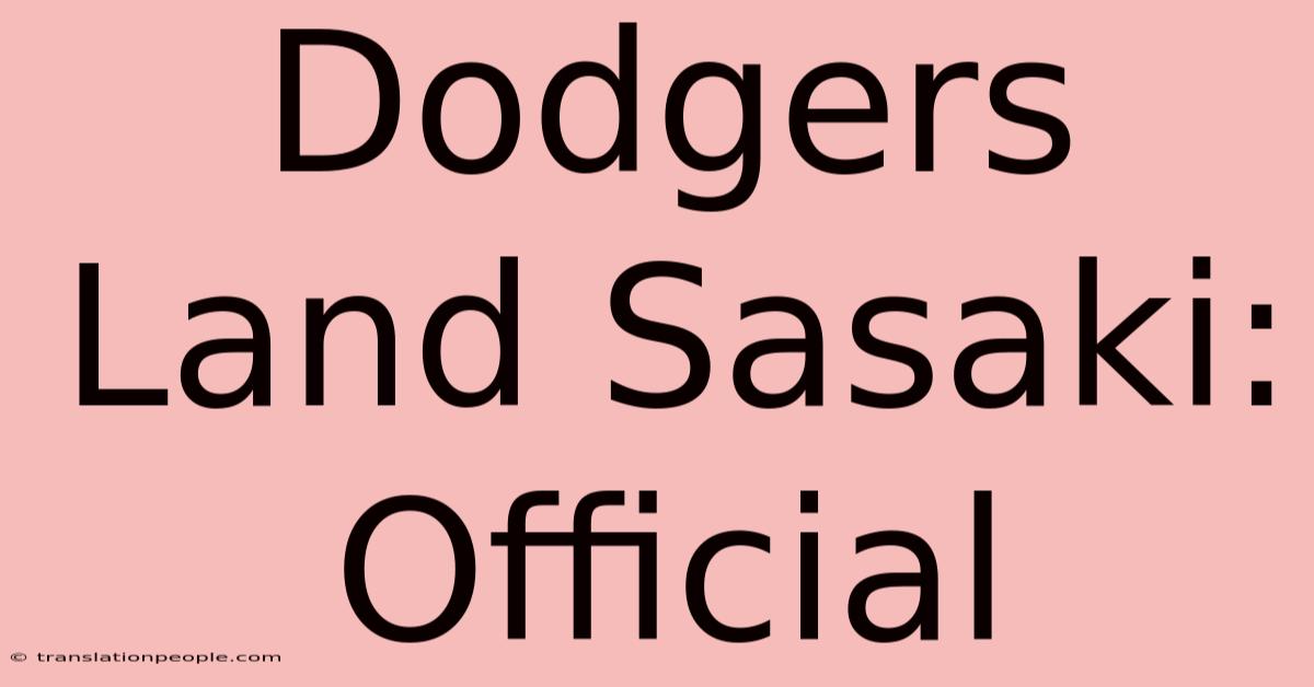 Dodgers Land Sasaki: Official